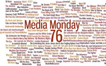 Media Monday 76