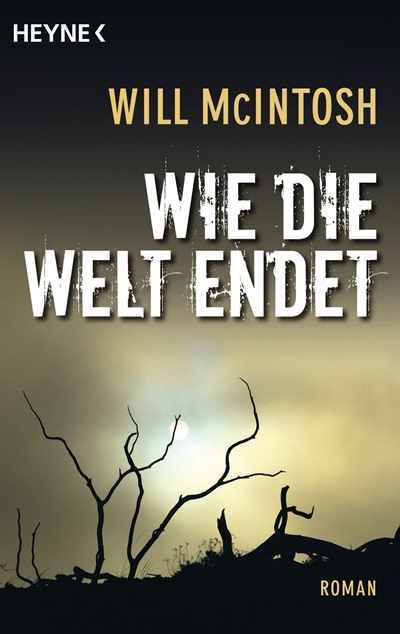 Wie die Welt endet von Will McIntosh | © Heyne Verlag