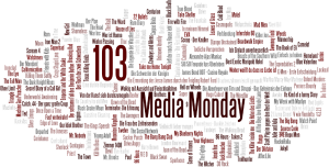 Media Monday 103