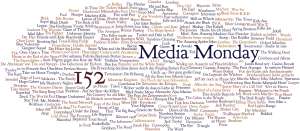 Media Monday #152