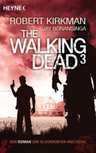 The Walking Dead 3 von Robert Kirkman und Jay Bonansinga | © Heyne Verlag