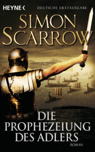 Die Prophezeiung des Adlers von Simon Scarrow | © Heyne