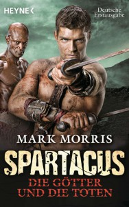 Spartacus: Die Götter und die Toten von Mark Morris | &copy; Heyne