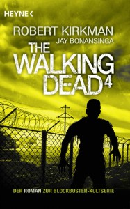 The Walking Dead 4 von Robert Kirkman und Jay Bonansinga | &copy; Heyne Verlag