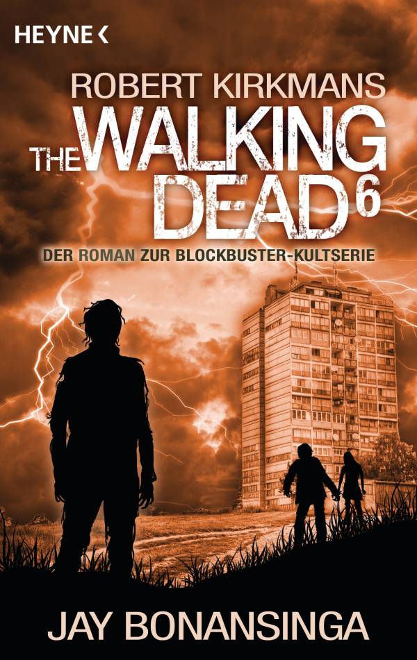 The Walking Dead 6 von Robert Kirkman und Jay Bonansinga | © Heyne Verlag