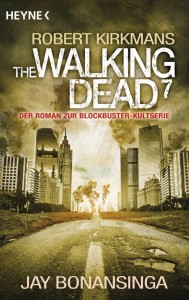 The Walking Dead 7 von Robert Kirkman und Jay Bonansinga | &copy; Heyne Verlag
