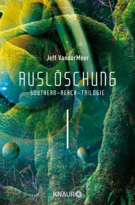 Auslöschung - Southern-Reach-Trilogie 1 von Jeff VanderMeer | © Droemer Knaur