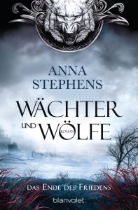 Wächter und Wölfe - Das Ende des Friedens von Anna Stephens | &copy; Blanvalet