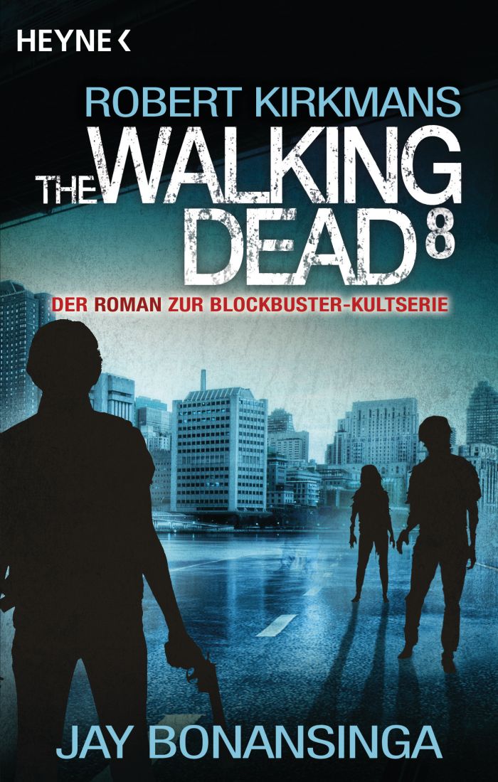 The Walking Dead 8 von Robert Kirkman und Jay Bonansinga | © Heyne Verlag