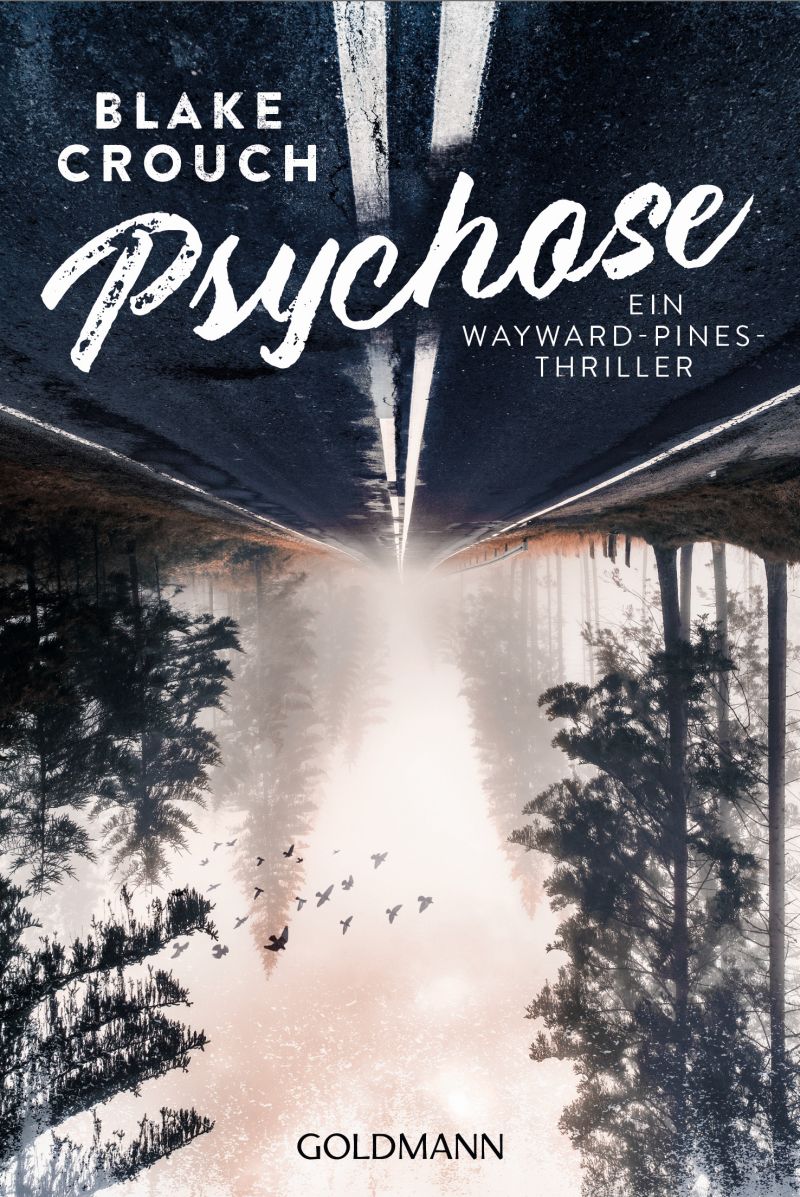 Psychose - Ein Wayward-Pines-Thriller 1 von Blake Crouch | © Goldmann