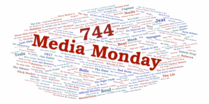Media Monday 744