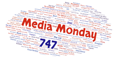 Media Monday 747