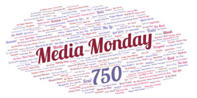 Media Monday 750