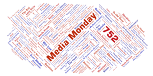 Media Monday 752