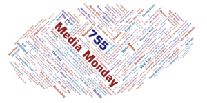 Media Monday 755