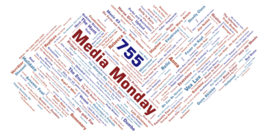Media Monday 755