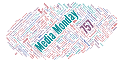 Media Monday 757