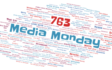 Media Monday 763