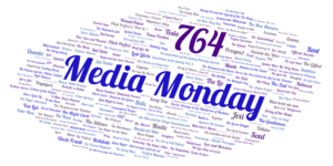Media Monday 764