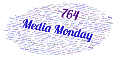 Media Monday 764