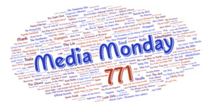 Media Monday 771