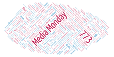 Media Monday 773