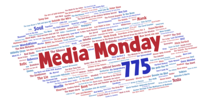 Media Monday 775